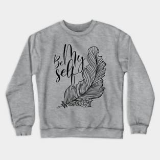 be myself a feather design Crewneck Sweatshirt